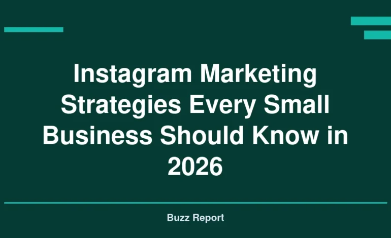 Instagram Marketing Strategies Every Small Business Should Know in 2026