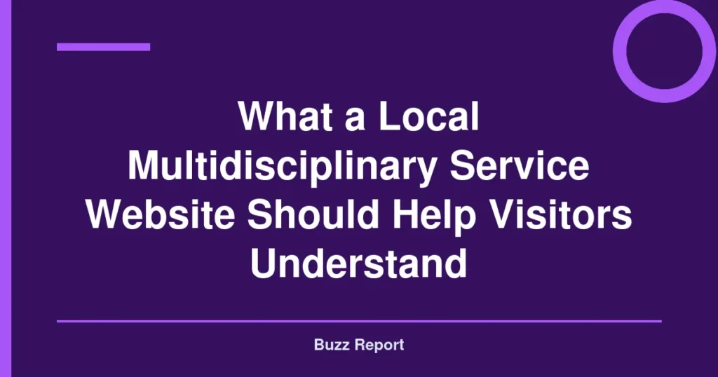 What a Local Multidisciplinary Service Website Should Help Visitors Understand